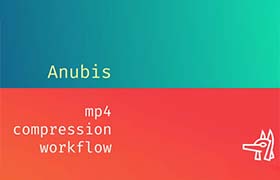 AE/PR/PS/AN插件-MP4视频格式快速渲染输出 Anubis V1.0.4 Win/Mac