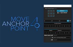 AE脚本-锚点中心点移动对齐工具 Move Anchor Point 4.1.0包含使用教程