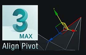 3DS MAX插件-三维立体空间横纵坐标轴对齐工具 Align Pivot script
